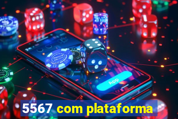 5567 com plataforma